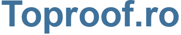 Toproof.ro - Toproof Website