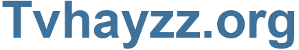 Tvhayzz.org - Tvhayzz Website
