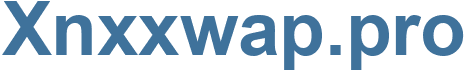 Xnxxwap.pro - Xnxxwap Website