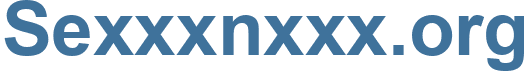 Sexxxnxxx.org - Sexxxnxxx Website